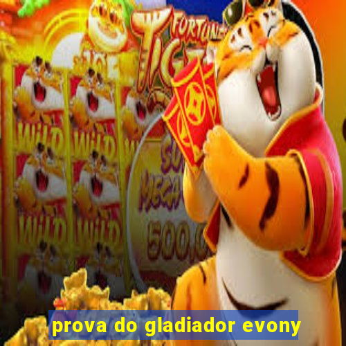 prova do gladiador evony