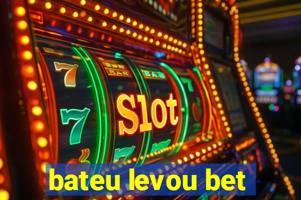 bateu levou bet