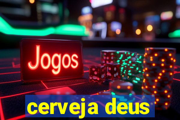 cerveja deus