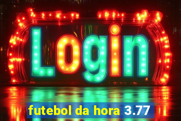 futebol da hora 3.77