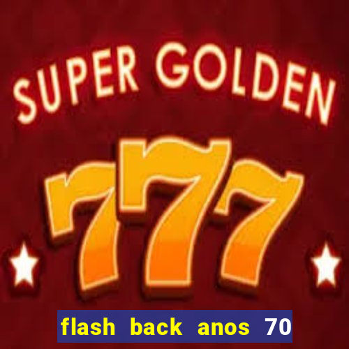 flash back anos 70 80 90 internacional download