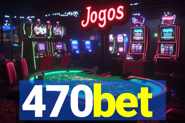 470bet