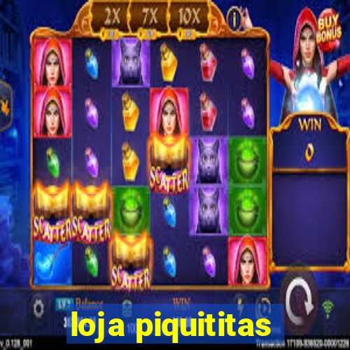 loja piquititas