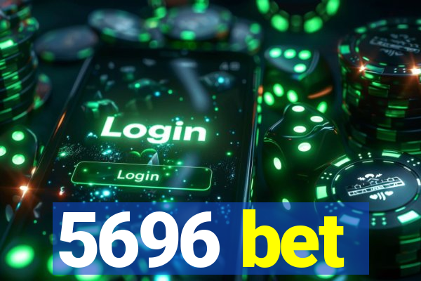 5696 bet