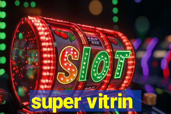 super vitrin