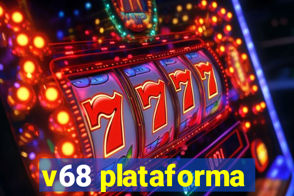 v68 plataforma