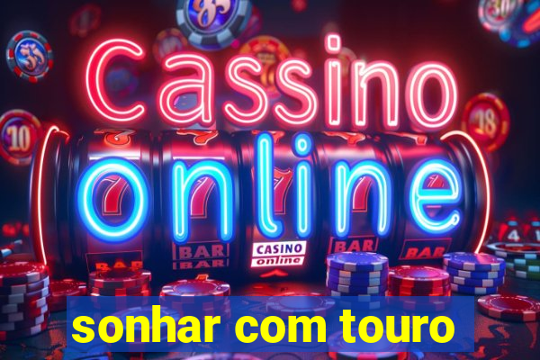 sonhar com touro