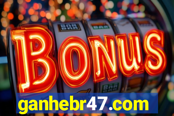 ganhebr47.com