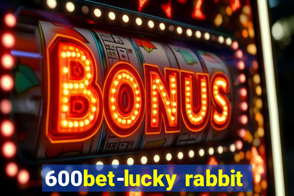 600bet-lucky rabbit