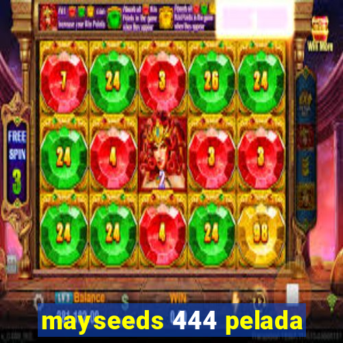 mayseeds 444 pelada