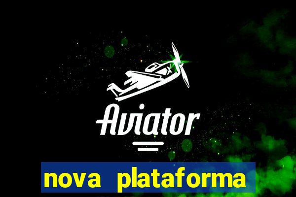 nova plataforma pagando muito