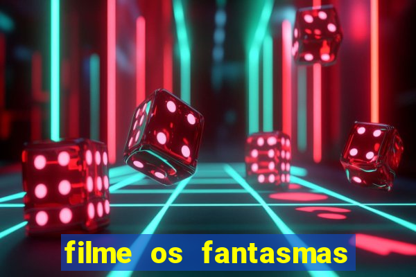 filme os fantasmas de scrooge