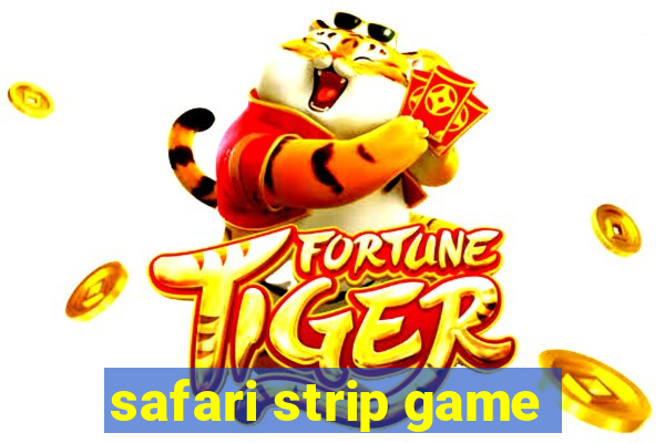 safari strip game