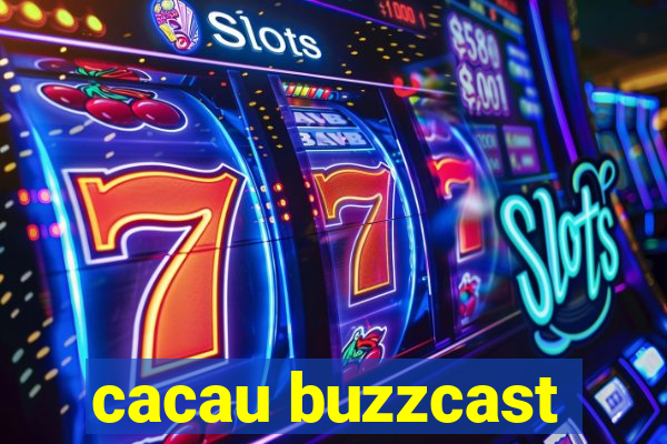 cacau buzzcast