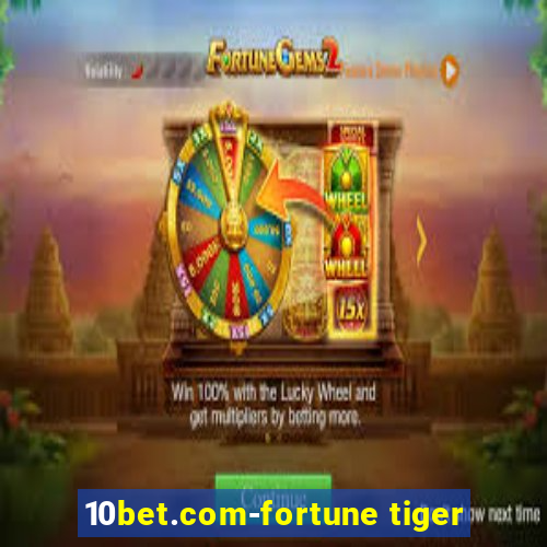 10bet.com-fortune tiger