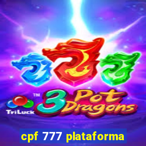 cpf 777 plataforma