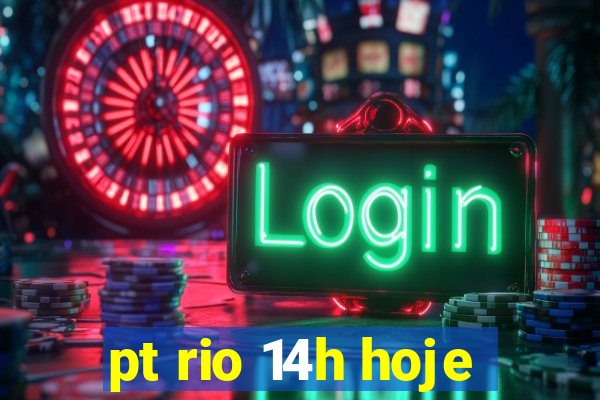 pt rio 14h hoje