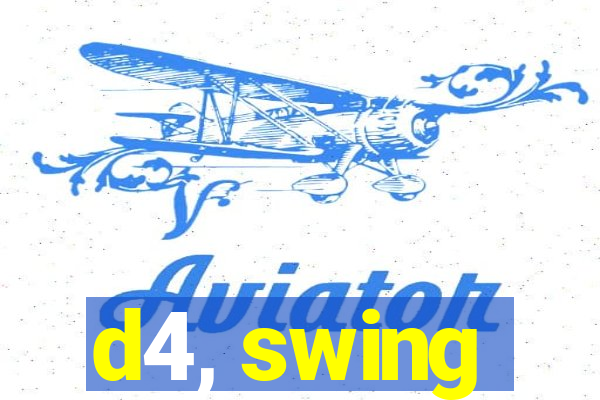 d4, swing