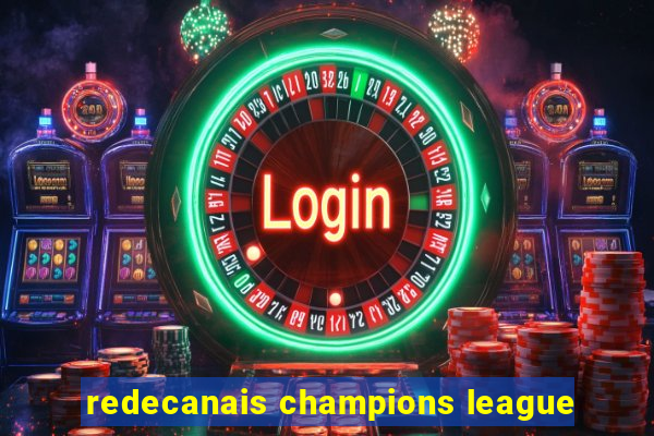 redecanais champions league