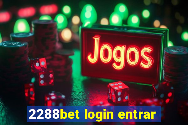 2288bet login entrar