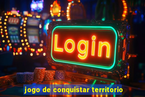 jogo de conquistar territorio