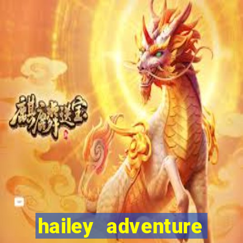 hailey adventure mod apk unlimited money