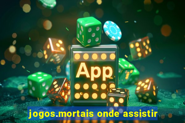 jogos.mortais onde assistir