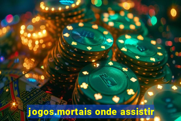 jogos.mortais onde assistir