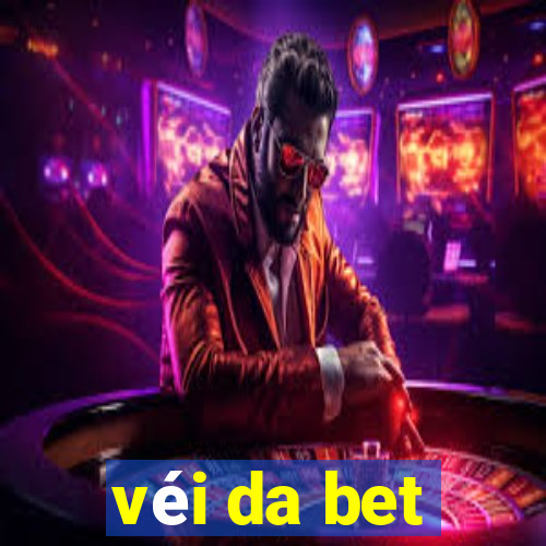 véi da bet