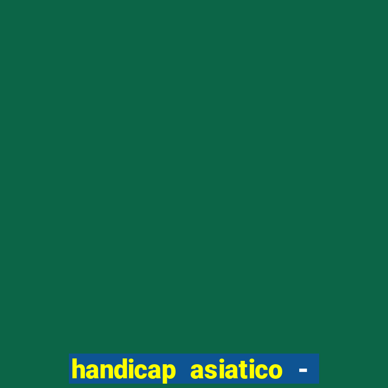 handicap asiatico - 0 5