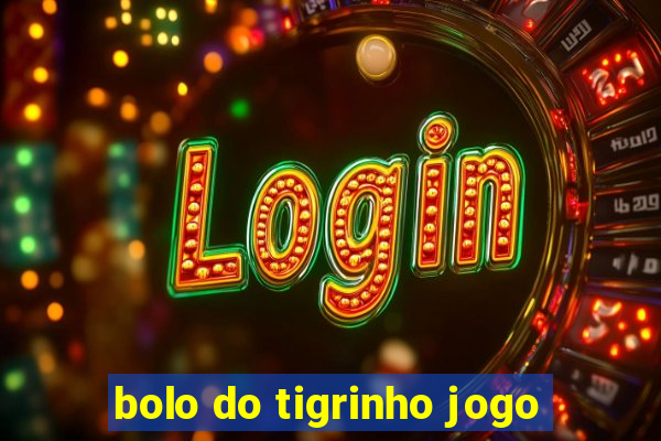 bolo do tigrinho jogo