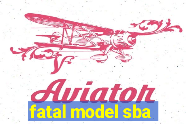 fatal model sba