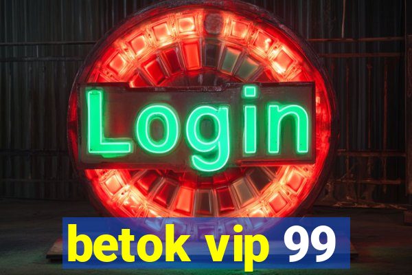 betok vip 99