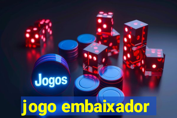 jogo embaixador