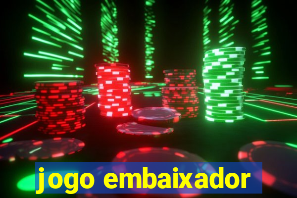 jogo embaixador