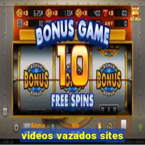 videos vazados sites