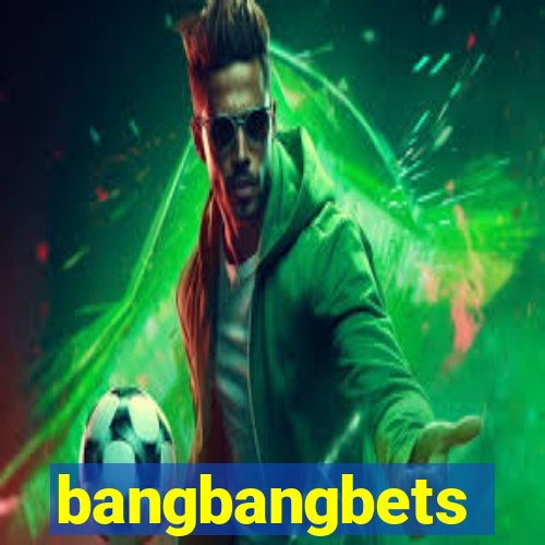 bangbangbets