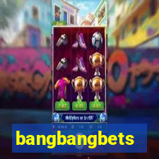 bangbangbets