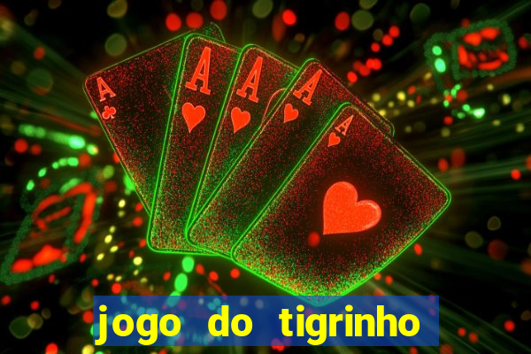 jogo do tigrinho de r$ 1