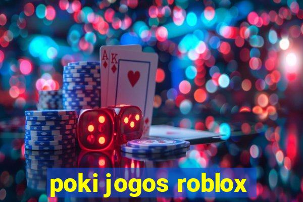 poki jogos roblox