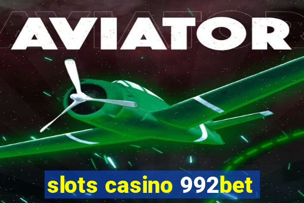 slots casino 992bet