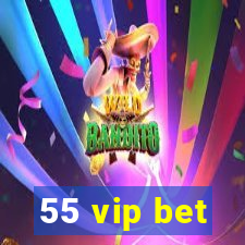 55 vip bet