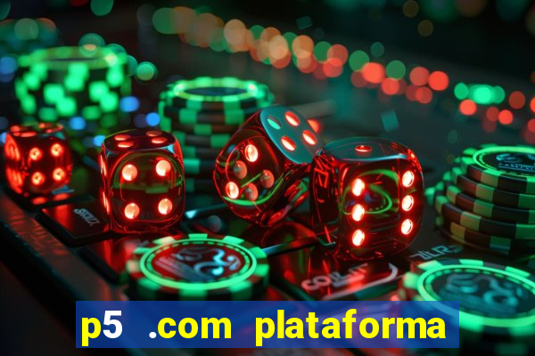 p5 .com plataforma de jogos