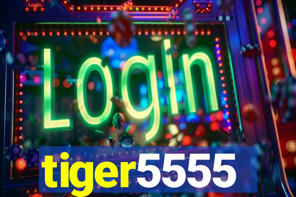 tiger5555