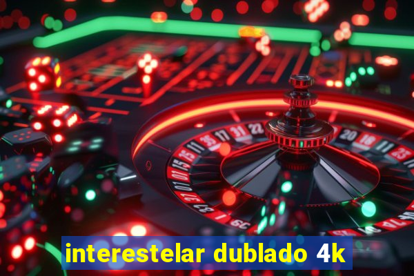 interestelar dublado 4k