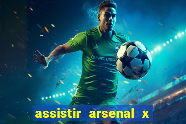 assistir arsenal x barcelona ao vivo hd