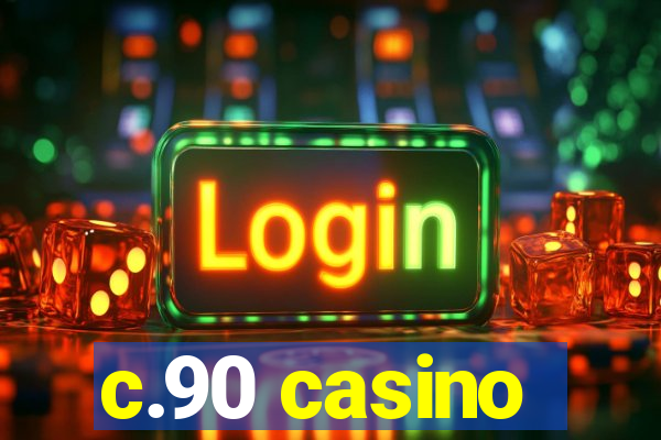 c.90 casino