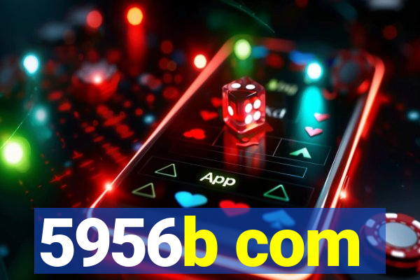 5956b com