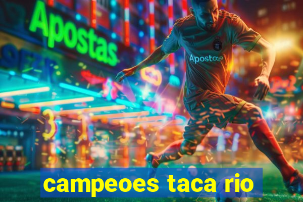 campeoes taca rio