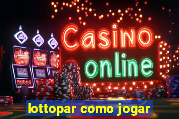 lottopar como jogar